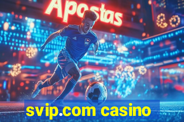 svip.com casino